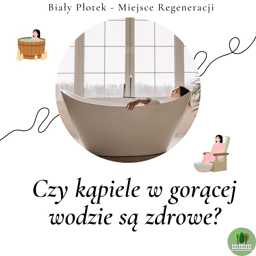 Czy kapiele w gorącej wodzie są zdrowe
